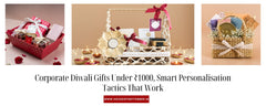 Corporate Diwali Gifts Under ₹1000, Smart Personalisation Tactics That Work