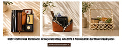 Best Executive Desk Accessories for Corporate Gifting India 2026: 8 Premium Picks For Modern Workspaces
