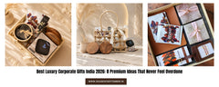 Best Luxury Corporate Gifts India 2026: 8 Premium Ideas That Never Feel Overdone