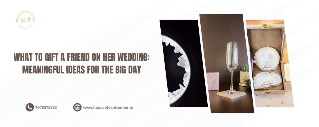 What to Gift a Friend on Her Wedding: Meaningful Ideas for the Big Day